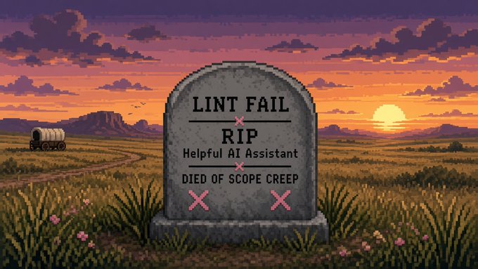 Pixel-art prairie at sunset with a covered wagon in the distance. A gray tombstone in the grass reads LINT FAIL, RIP, Helpful AI Assistant, Died of scope creep, marked with pink X marks.