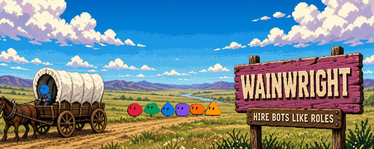 Pixel-art banner. A horse pulls a covered wagon along a prairie trail, driven by a figure with a round blue head. Six small colored bots with eyes stand in a row beside the trail: a red ball, a green bush, a blue drop, a purple square, an orange blob and a yellow triangle. On the right, a wooden sign reads WAINWRIGHT, and a smaller sign below it reads HIRE BOTS LIKE ROLES.